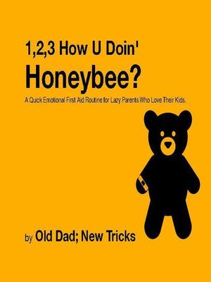 cover image of 1,2,3 How U' Doin' Honeybee? a Quick Emotional First Aid Routine for Tired Parents Who Love Their Kids.